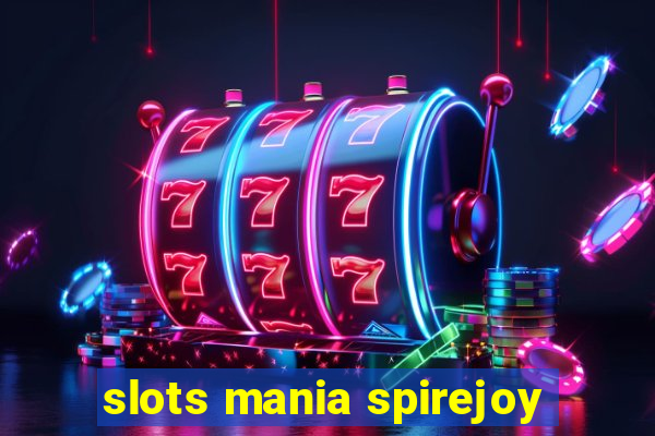 slots mania spirejoy